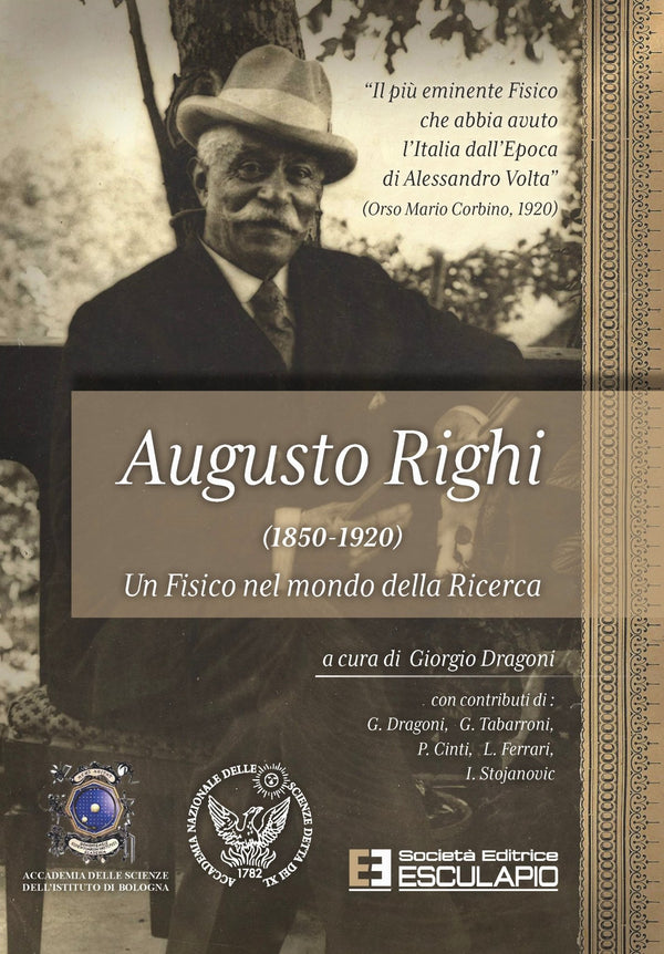 DRAGONI (A cura di) - Augusto Righi (1850-1920) Un Fisico nel mondo della Ricerca